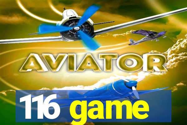 116 game